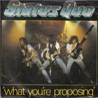 british cover of the Status Quo single 'What you're proposing'